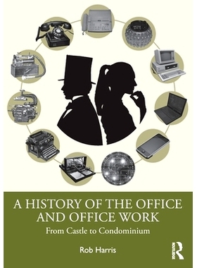 预订 A History of the Office and Office Work: From Castle to Condominium 办公室与办公室工作的历史：从城堡到公寓: 9781032