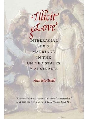 预订 Illicit Love: Interracial Sex & Marriage in the United States & Australia 不正当的爱：美国与澳大利亚的跨种族性与婚