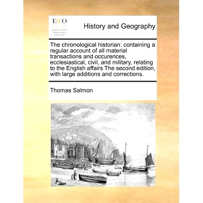 预订 The chronological historian: containing a regular account of all material transactions and occurences, ecclesiastic