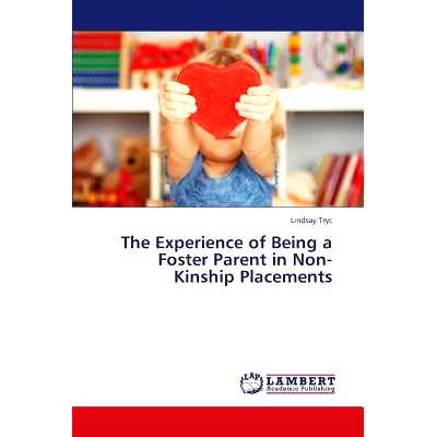 预订 The Experience of Being a Foster Parent in Non-Kinship Placements: 9783659404726