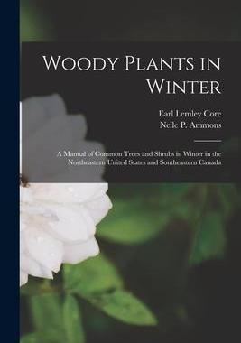 [预订]Woody Plants in Winter; a Manual of Common Trees and Shrubs in Winter in the Northeastern United Sta 9781015550902