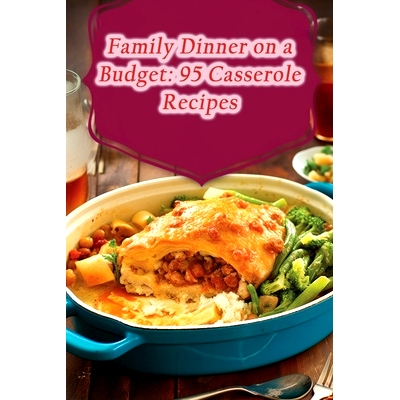 预订 Family Dinner on a Budget: 95 Casserole Recipes: 9798860352582