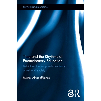 预订 Time and the Rhythms of Emancipatory Education: Rethinking the temporal complexity of self and society: 97811386021