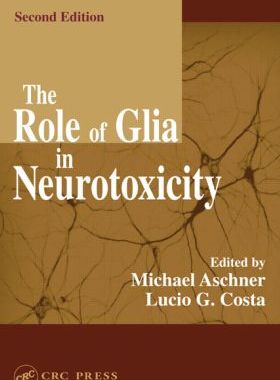 【预订】The Role of Glia in Neurotoxicity, Second Edition