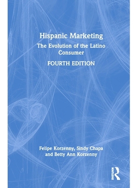 预订 Hispanic Marketing: The Evolution of the Latino Consumer 西班牙语市场营销：拉丁裔消费者的演变 第4版: 9781032137728