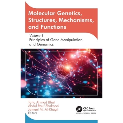 预订 Molecular Genetics, Structures, Mechanisms, and Functions: Volume 1: Principles of Gene Manipulation and Genomics