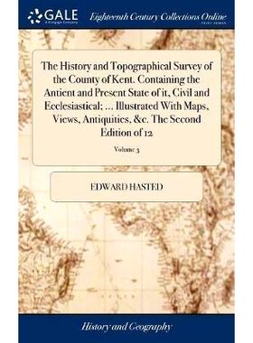 预订 The History and Topographical Survey of the County of Kent. Containing the Antient and Present State of it, Civil a