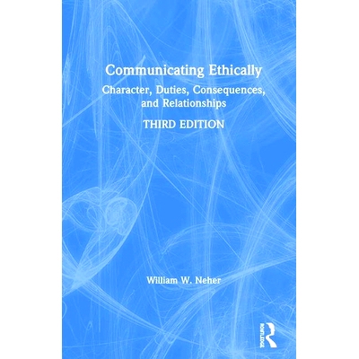 预订 Communicating Ethically: Character, Duties, Consequences, and Relationships 道德沟通：性格、职责、后果与关系 第3版: