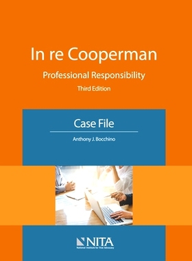预订 In re Cooperman: Professional Responsibility, Case File (NITA)  3rd Edition 库珀曼的职业责任，卷宗（第三版）: 97816
