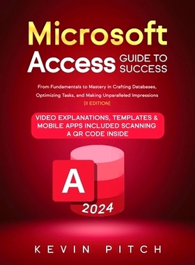 预订 Microsoft Access Guide to Success: From Fundamentals to Mastery in Crafting Databases, Optimizing Tasks, and Making