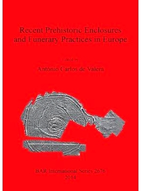预订 Recent Prehistoric Enclosures and Funerary Practices in Europe: Proceedings of the International Meeting held at th