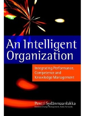 预订 An Intelligent Organisation - Integrating Performance, Competence & Knowledge Management 智力组织：业绩、权限与知识