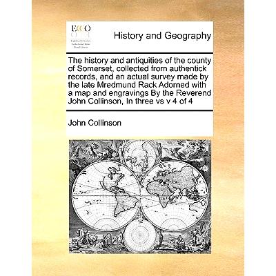 预订 The History and Antiquities of the County of Somerset, Collected from Authentick Records, and an Actual Survey Made