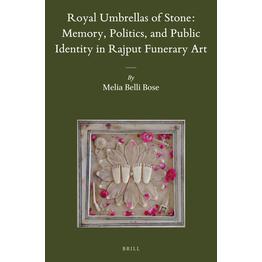 预订 Royal Umbrellas of Stone: Memory, Politics, and Public Identity in Rajput Funerary Art