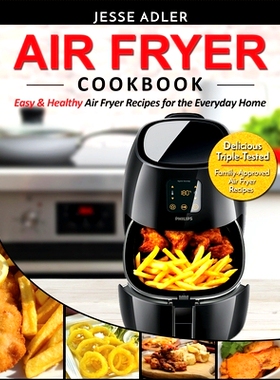 预订 Air Fryer Cookbook: Easy & Healthy Air Fryer Recipes for the Everyday Home - Delicious Triple-Tested, Family-Approv