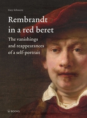 预订 Rembrandt in a Red Beret: The vanishings and reappearances of a self-portrait 戴红色贝雷帽的伦勃朗：自画像的消失与