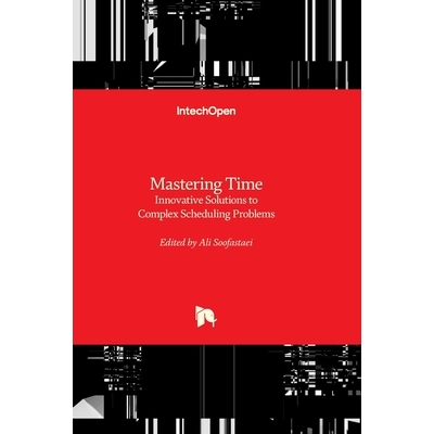 预订 Mastering Time - Innovative Solutions to Complex Scheduling Problems 掌握时间--复杂调度问题的创新解决方案: 97818376