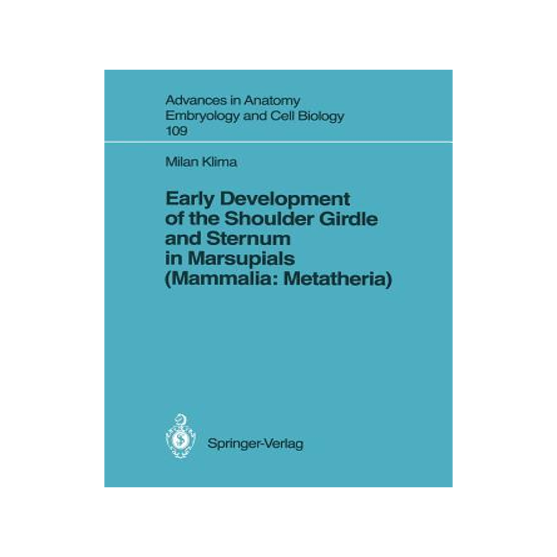 预订 Early Development of the Shoulder Girdle and Sternum in Marsupials (Mammalia: Metatheria)
