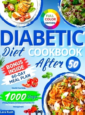 预订 Diabetic Diet Cookbook After 50: Nourish Your Body, Control Your Diabetes: 1000 Days of Easy Recipes and Balanced N
