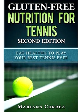 预订 GLUTEN FREE NUTRITION For TENNIS SECOND EDITION: EAT HEALTHY To PLAY YOUR BEST TENNIS EVER: 9781985719040