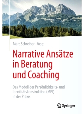 预订 Narrative Ansätze in Beratung und Coaching: Das Modell der Persönlichkeits- und Identitätskonstruktion (MPI) in