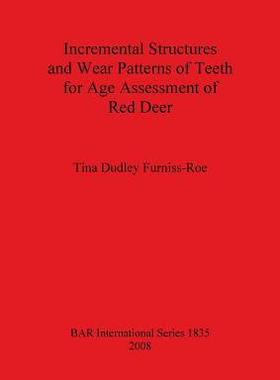 [预订]Incremental Structures and Wear Patterns of Teeth for Age Assessment of Red Deer 9781407303192