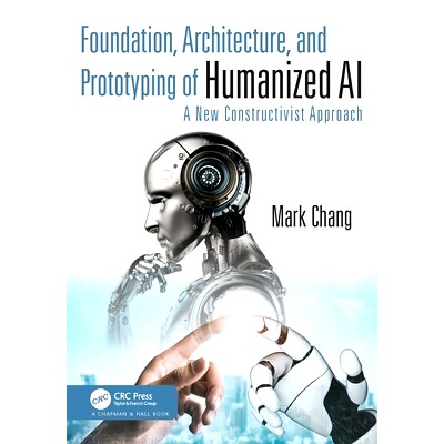 预订 Foundation, Architecture, and Prototyping of Humanized AI: A New Constructivist Approach 人性化人工智能的基础、架构