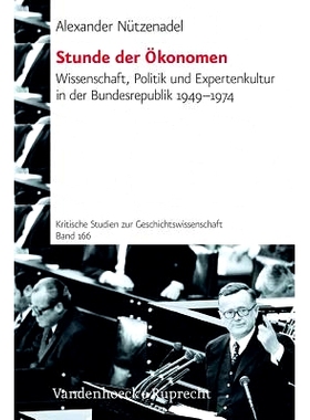 预订 Stunde der Ökonomen: Wissenschaft, Politik und Expertenkultur in der Bundesrepublik 1949–1974 经济学家的时间：194