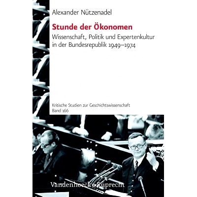 预订 Stunde der Ökonomen: Wissenschaft, Politik und Expertenkultur in der Bundesrepublik 1949–1974 经济学家的时间：194