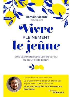 预订 Vivre pleinement le jeûne : une expérience joyeuse du corps, du coeur et de l’esprit 充分的禁食生活：身体、心灵