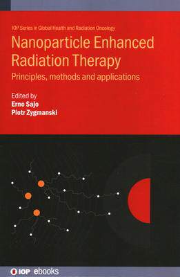[预订]Nanoparticle Enhanced Radiation Therapy: Principles, methods and applications 9780750323949