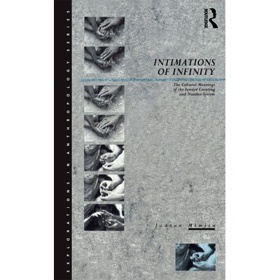 预订 Intimations of Infinity: The Cultural Meanings of the Iqwaye Counting and Number Systems: 9780854961450