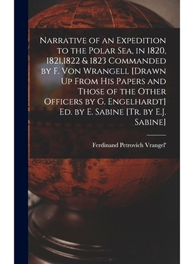 预订 Narrative of an Expedition to the Polar Sea, in 1820, 1821,1822 & 1823 Commanded by F. Von Wrangell [Drawn Up From