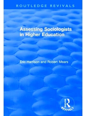 预订 Assessing Sociologists in Higher Education 高等教育社会学家评估: 9781138726390