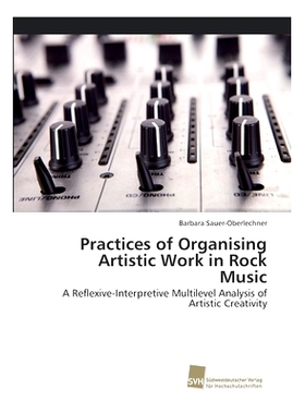 预订 Practices of Organising Artistic Work in Rock Music: 9783838151939