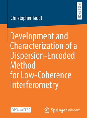 【预订】Development and Characterization of a Dispersion-Encoded Method for Low-Coherence Inte 9783658359256