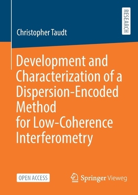 【预订】Development and Characterization of a Dispersion-Encoded Method for Low-Coherence Inte 9783658359256
