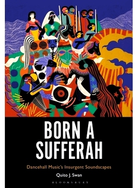 预订 Born a Sufferah: Dancehall Music’s Insurgent Soundscapes 生来就是苦难：舞厅音乐的反叛声景: 9798765101254