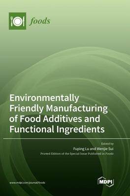 [预订]Environmentally Friendly Manufacturing of Food Additives and Functional Ingredients 9783036564005