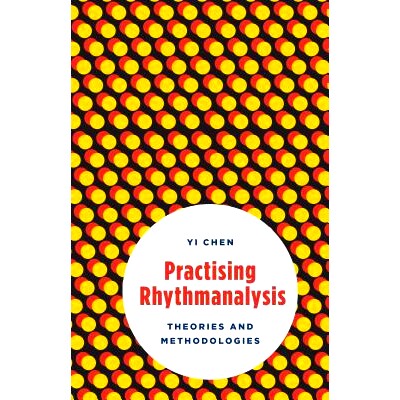 预订 Practising Rhythmanalysis: Theories and Methodologies 练习节奏分析：理论和方法: 9781783487783