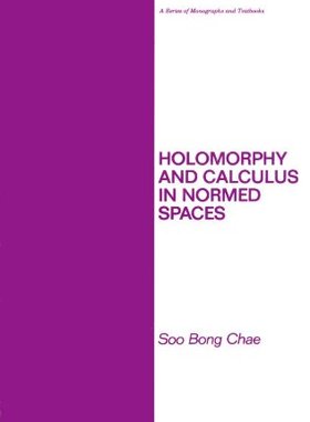 【预订】Holomorphy and Calculus in Normed SPates