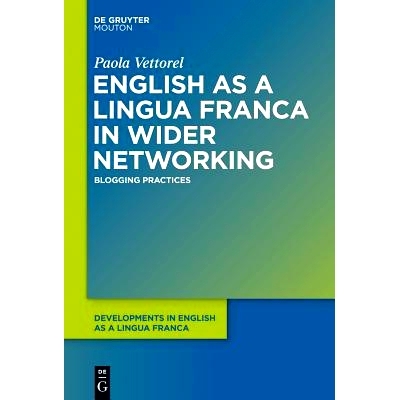 预订 English as a Lingua Franca in Wider Networking: Blogging Practices 英语作为语言法兰克在更广泛的网络: 9783110322859