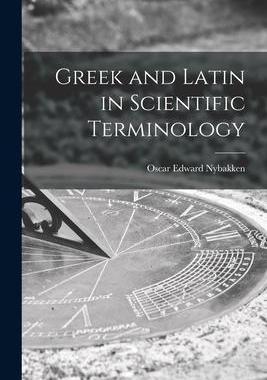 [预订]Greek and Latin in Scientific Terminology 9781014362896