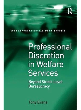 预订 Professional Discretion in Welfare Services: Beyond Street-Level Bureaucracy: 9781138256019