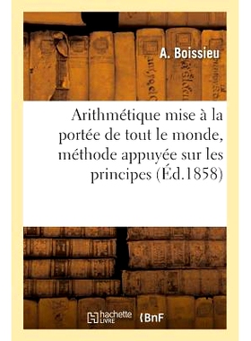 预订 Arithmetique Mise a la Portee de Tout Le Monde, Methode Appuyee Sur Les Principes: 9782011281487