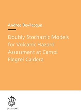 【预订】Doubly Stochastic Models for Volcanic Hazard Assessment at Campi Flegrei Caldera