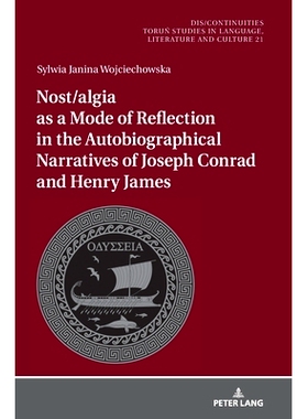 预订 Nost/algia as a Mode of Reflection in the Autobiographical Narratives of Joseph Conrad and Henry James Nost/algia作