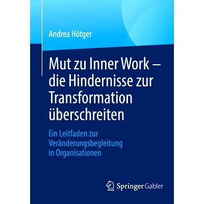 预订 Mut Zu Inner Work - Die Hindernisse Zur Transformation Überschreiten: Ein Leitfaden Zur Veränderungsbegleitung in