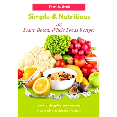 预订 Simple and Nutritious: 52 Plant-Based, Whole Foods Recipes: 9798884520172
