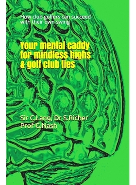 预订 Your mental caddy for mindless highs & golf club lies: How club golfers can succeed with their swing: 9781701008489
